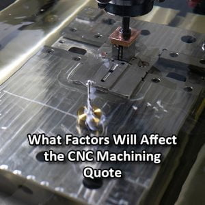 What Factors Will Affect the CNC Machining Quote-featured image