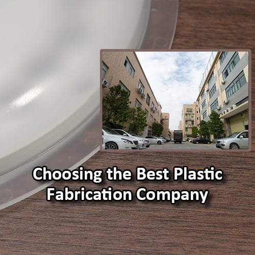 How to Choose the Best Plastic Fabrication Company