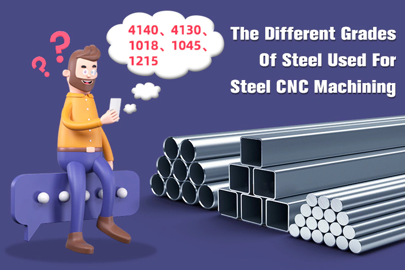 The Different Grades of Steel Used for Steel CNC Machining